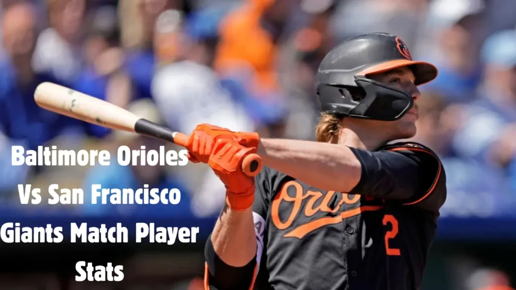 Baltimore Orioles vs San Francisco Giants Match Player Stats