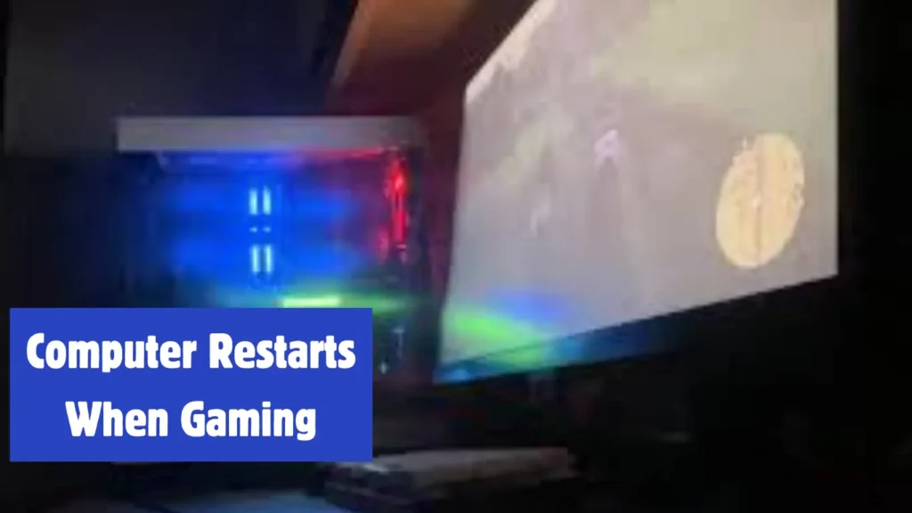 Computer Restarts When Gaming