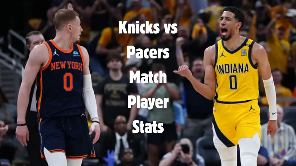 Knicks vs Pacers Match Player Stats